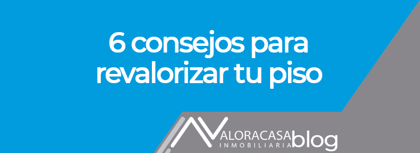 6 consejos para revalorizar tu piso 6 consejos para revalorizar tu piso