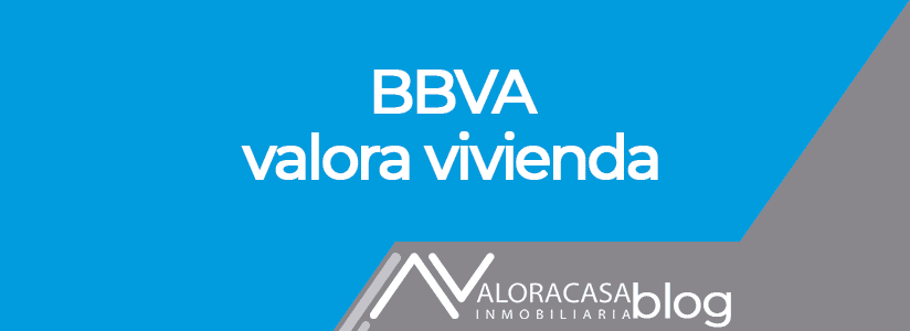 BBVA valora vivienda BBVA valora vivienda