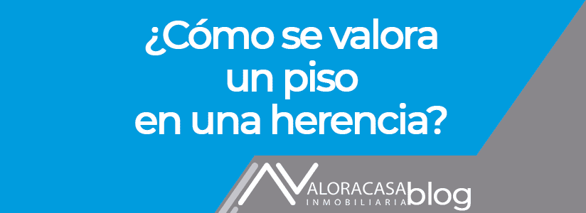 valora un piso en una herencia valora un piso en una herencia
