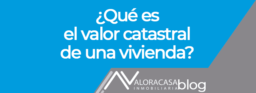 Cadastral value of a home Valor catastral de una vivienda