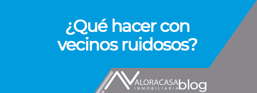 Vecinos ruidosos Vecinos ruidosos