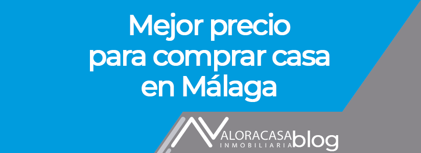 Mejor precio para comprar casa en Malaga