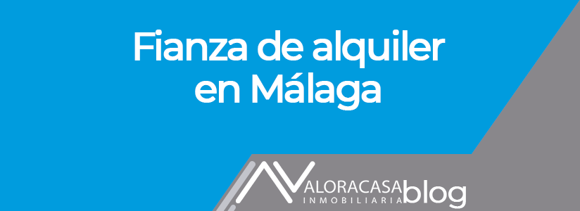 Fianza de alquiler en Málaga