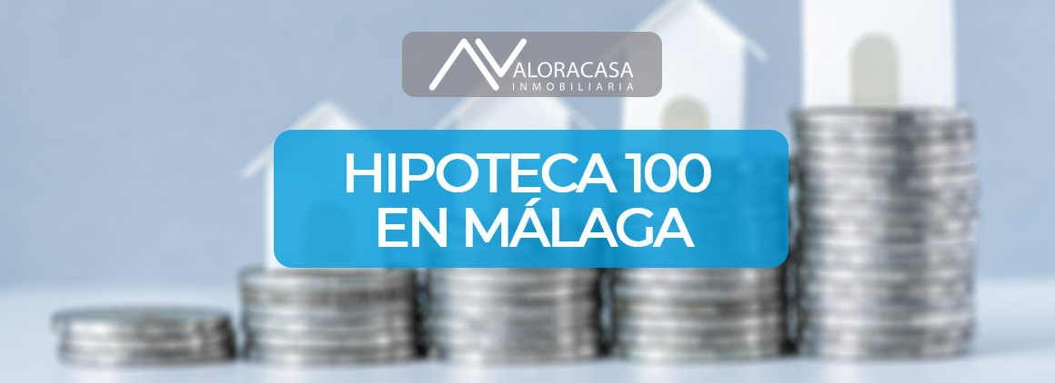 Hipoteca 100 en malaga