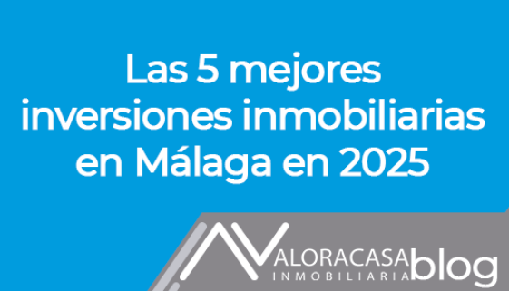 Las 5 mejores inversiones inmobiliarias en Málaga en 2025