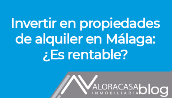 Invest in rental properties in Malaga